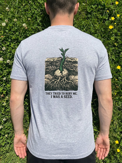 Carved, Not Born : They Tried To Bury Me T-shirt